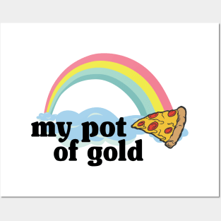 My Pot of Gold Pizza Slice Lover Funny Gift Addict Posters and Art